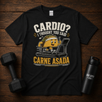 Cardio - I thought you said Carne Asada