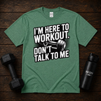 Im Here To Workout Dont Talk To Me