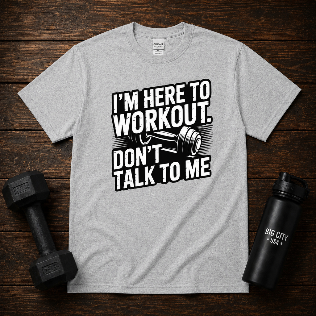 Im Here To Workout Dont Talk To Me