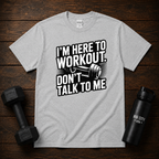 Im Here To Workout Dont Talk To Me