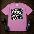 Im Here To Workout Dont Talk To Me