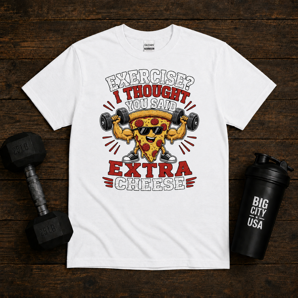 Exercise I Thought You Said Extra Cheese