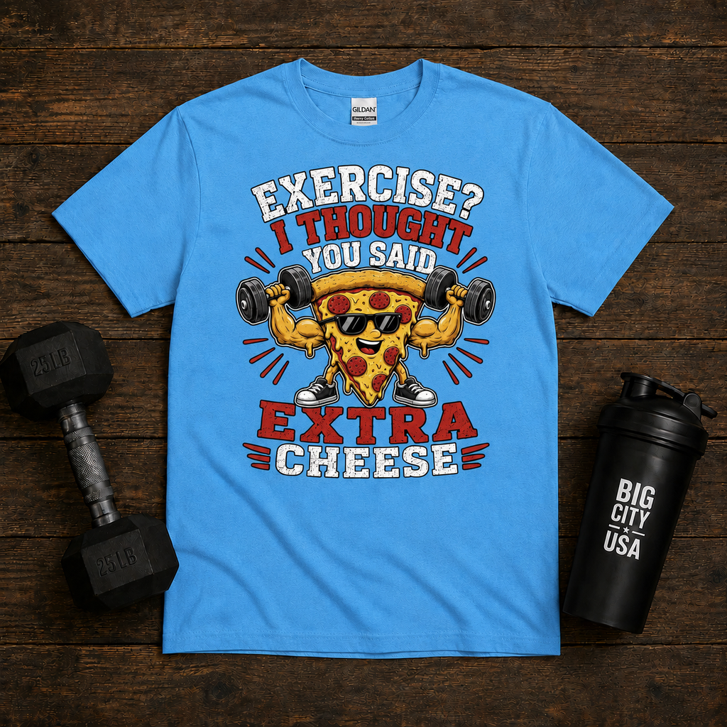 Exercise I Thought You Said Extra Cheese