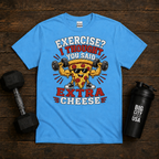 Exercise I Thought You Said Extra Cheese