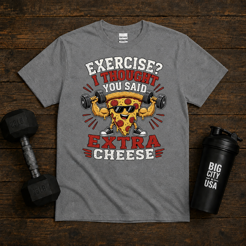 Exercise I Thought You Said Extra Cheese