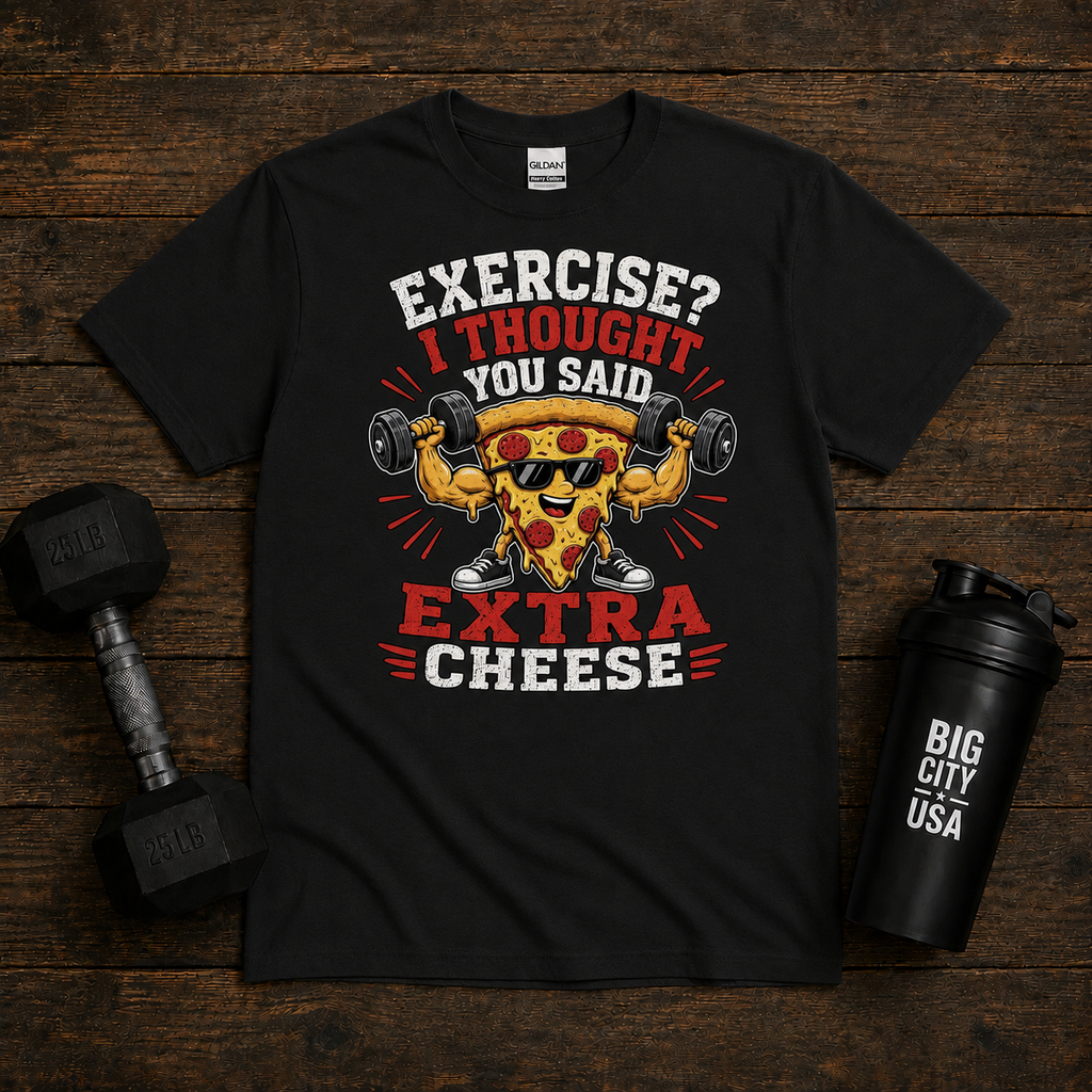 Exercise I Thought You Said Extra Cheese