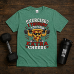 Exercise I Thought You Said Extra Cheese