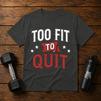 Too Fit To Quit
