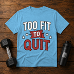 Too Fit To Quit