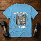 My Warmup Is Opening The Fridge