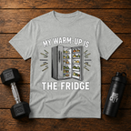 My Warmup Is Opening The Fridge