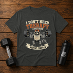 I Dont Need Therapy I Just Need Iron