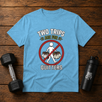 Two Trips Are For Quitters