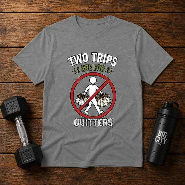 Two Trips Are For Quitters
