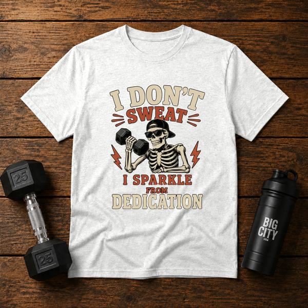 I Dont Sweat I Sparkle From Dedication