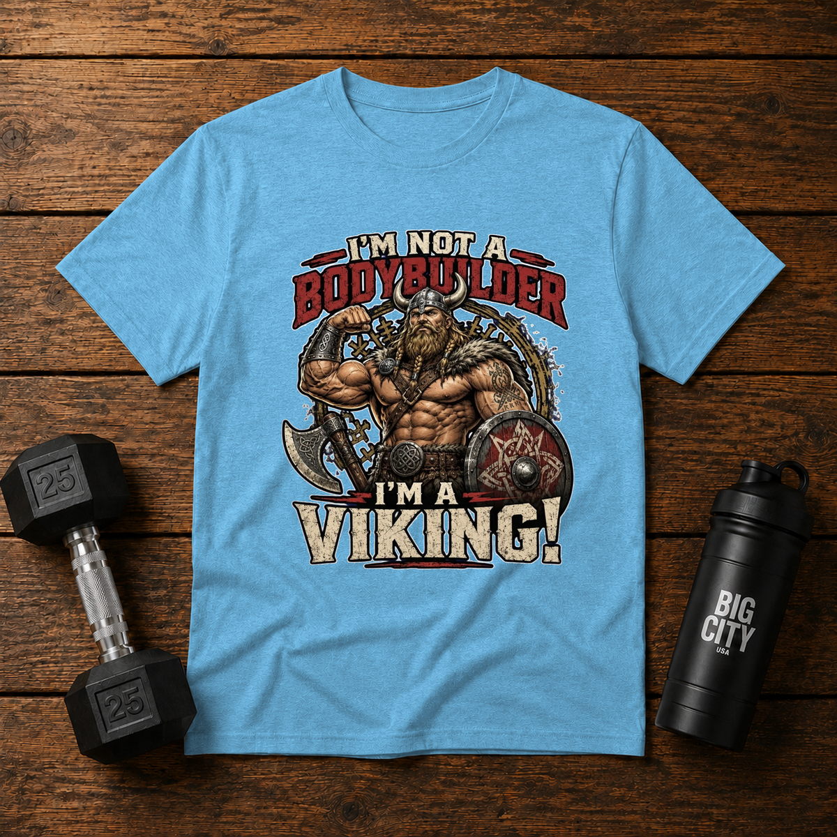 Im Not A Bodybuilder Im a Viking!