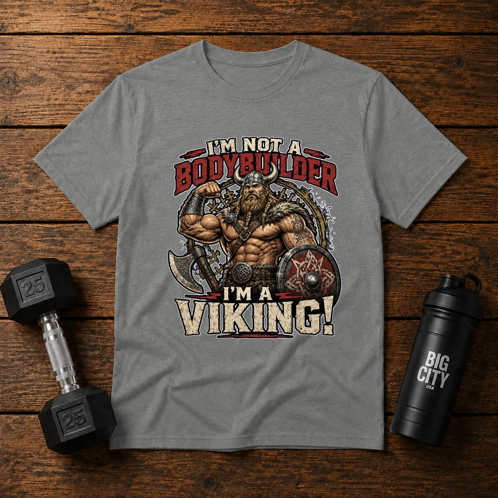 Im Not A Bodybuilder Im a Viking!