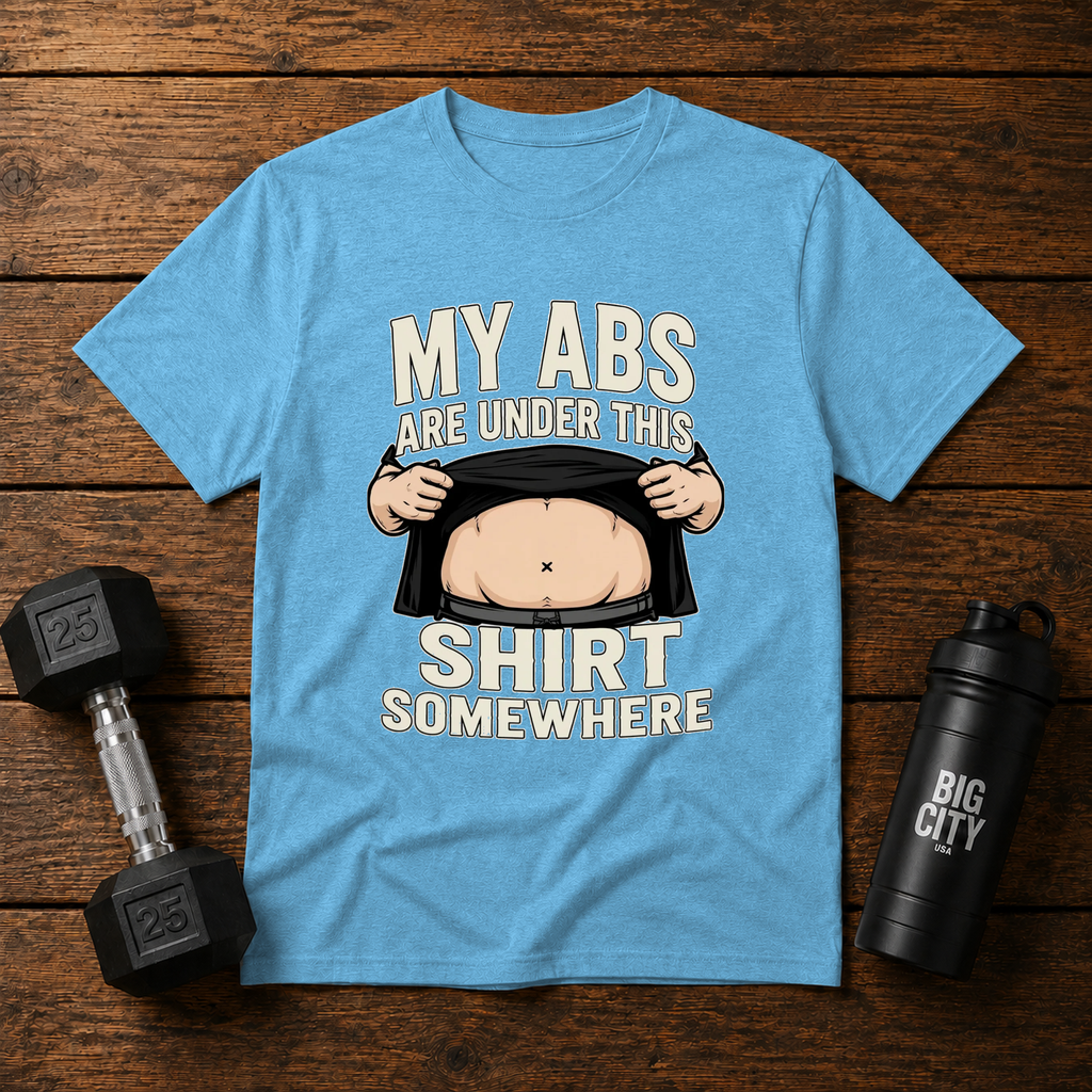 My Abs Are Under This Shirt