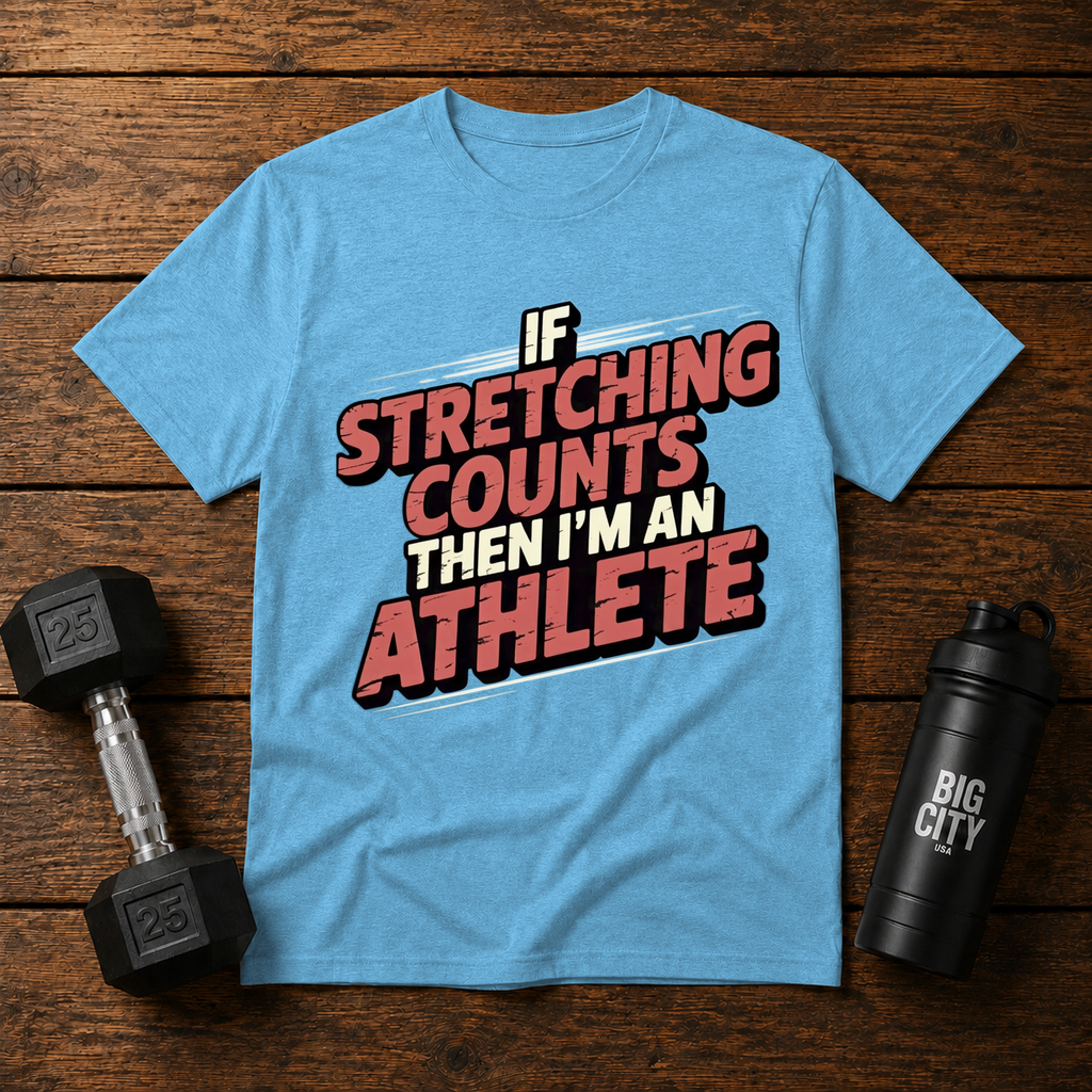 If Stretching Counts Im An Athlete