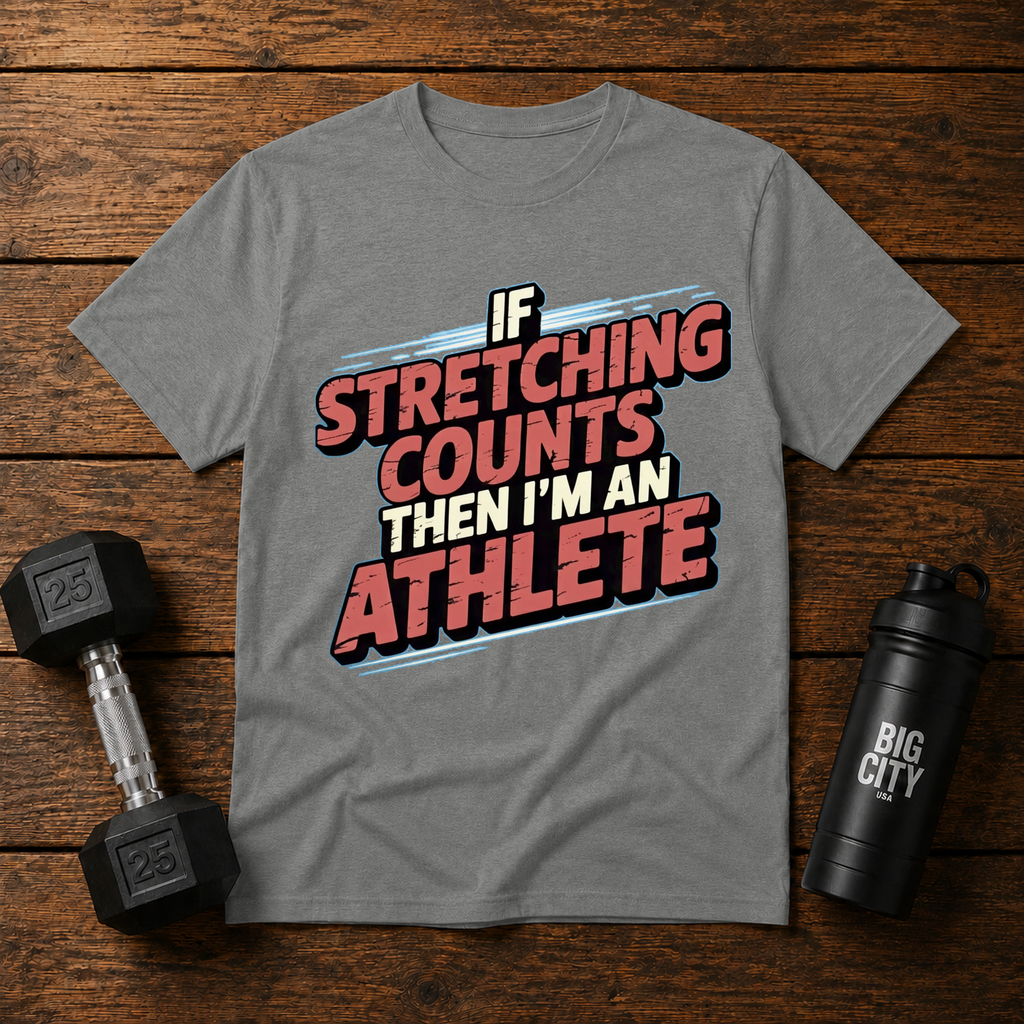 If Stretching Counts Im An Athlete