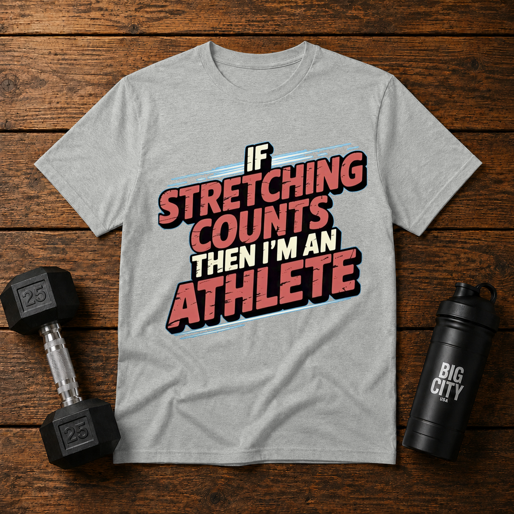 If Stretching Counts Im An Athlete
