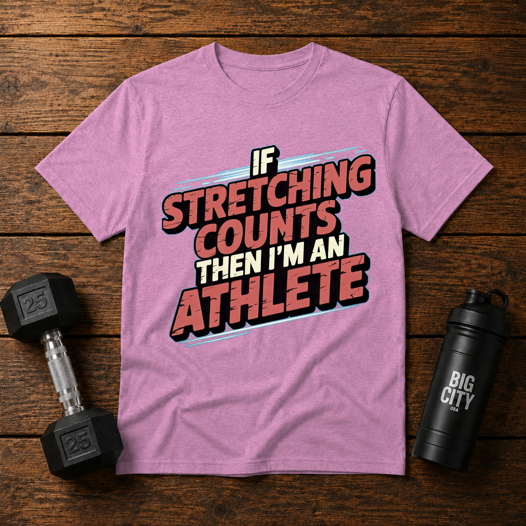 If Stretching Counts Im An Athlete